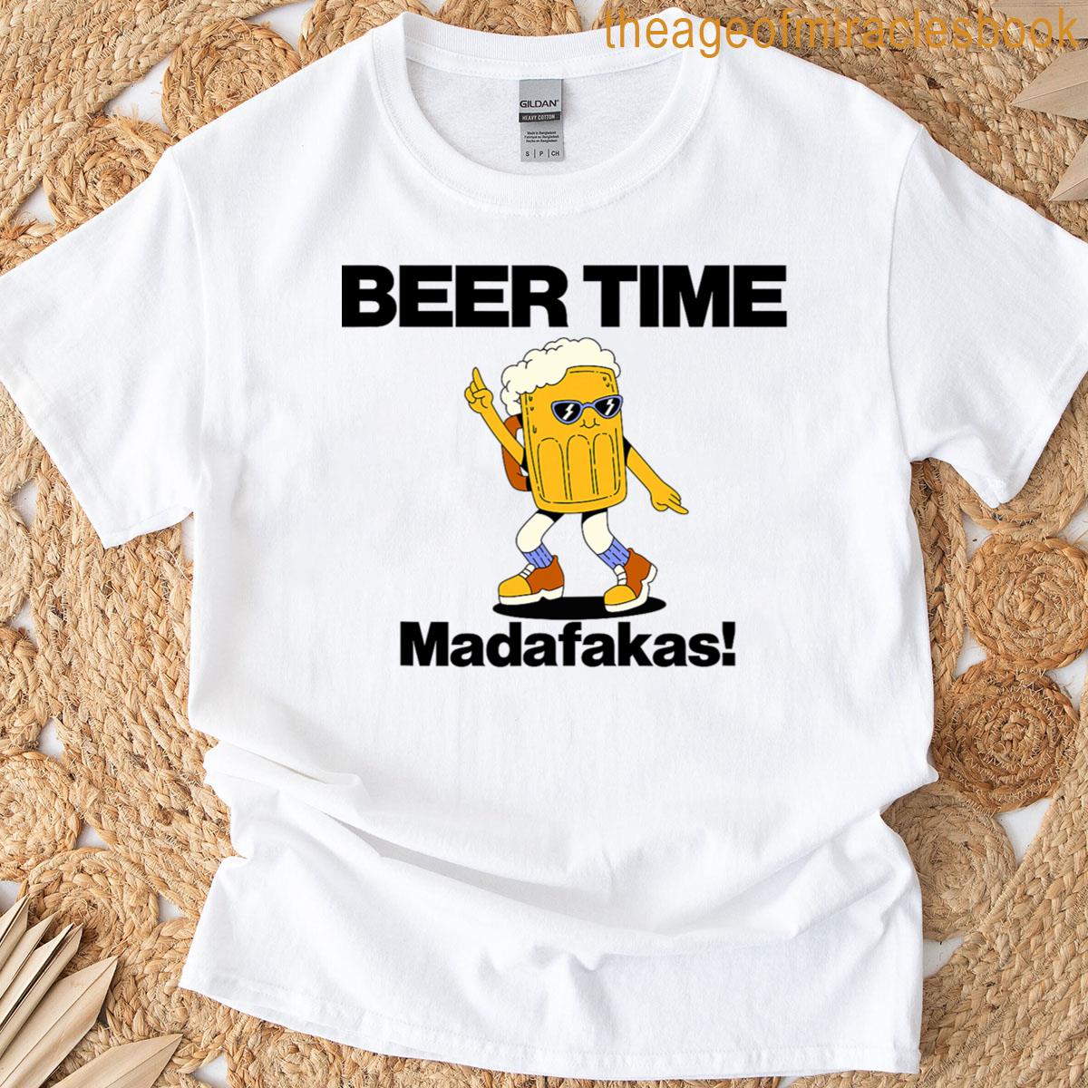 beer time madafakas T-shirt