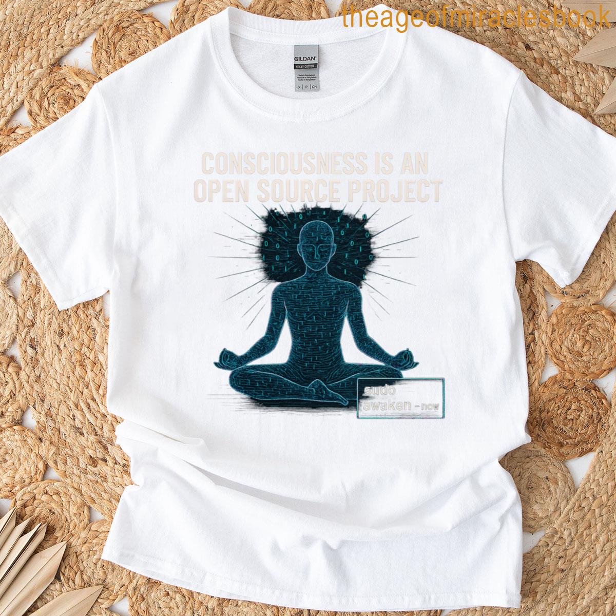 consciousness is an open source project T-shirt