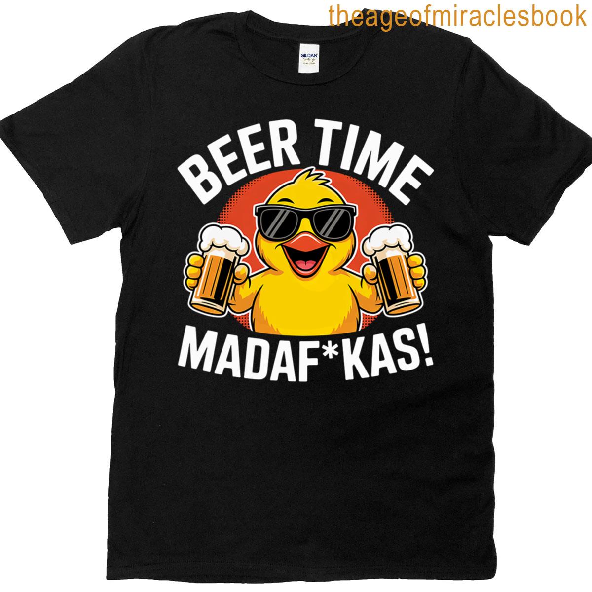 funny beer time madafakas T-shirt
