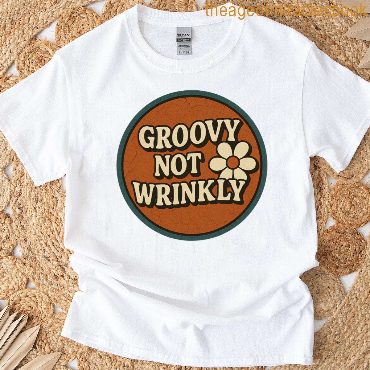 groovy not wrinkly T-shirt