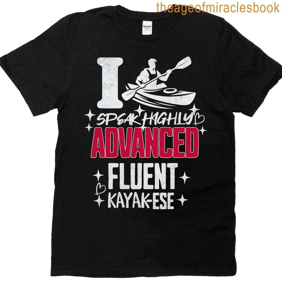 i speak highly advanced fluent kayaker T-shirt