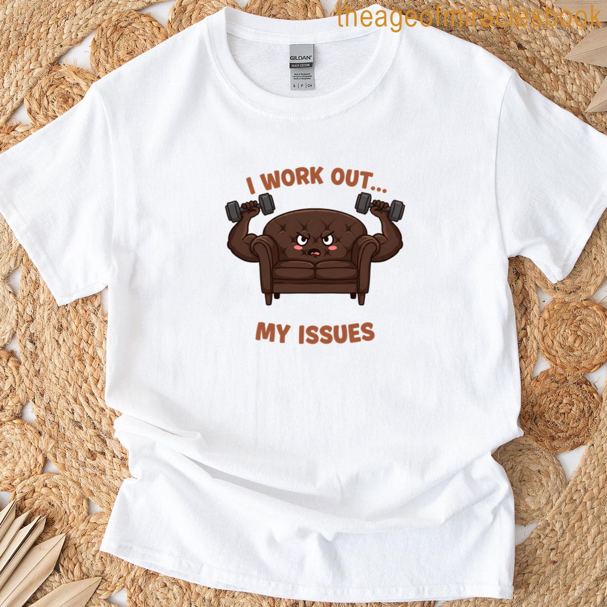 i work out my issues T-shirt