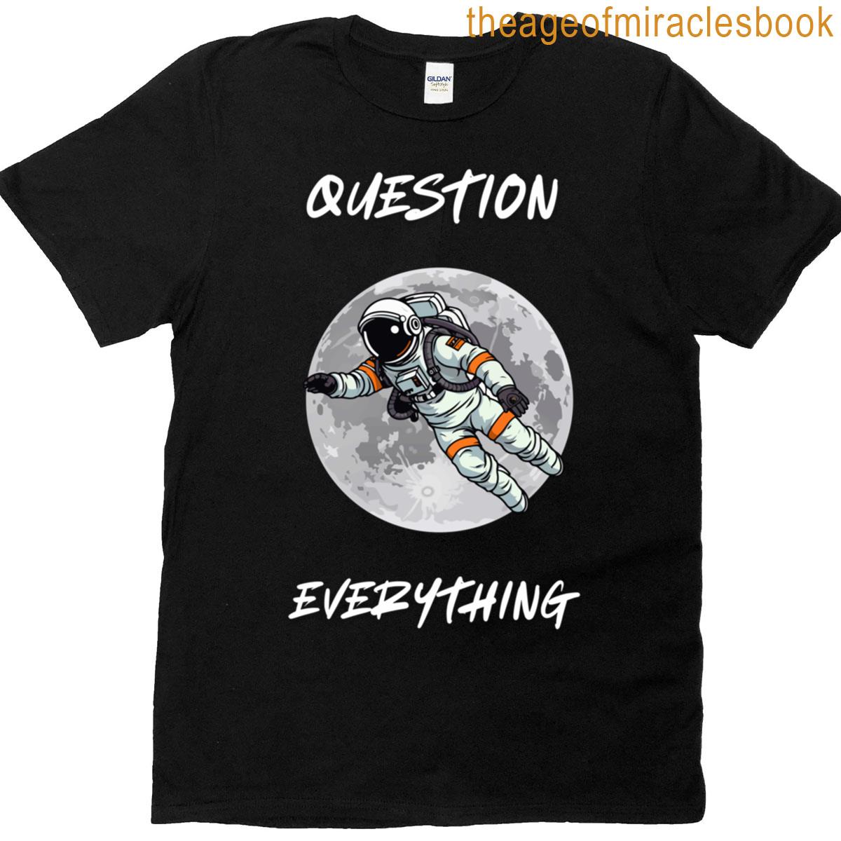 question everything-space premium T-shirt
