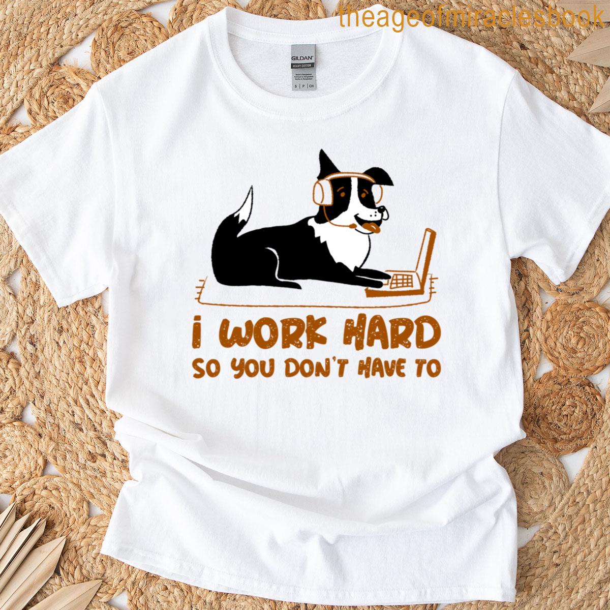 working soooo hard T-shirt