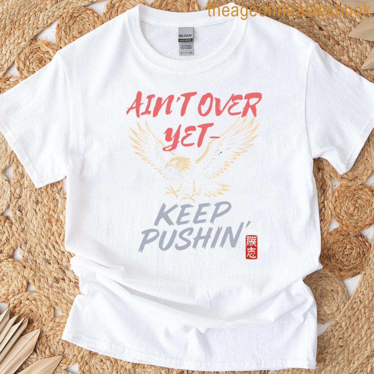 Aint Over Yet Eagle T-shirt