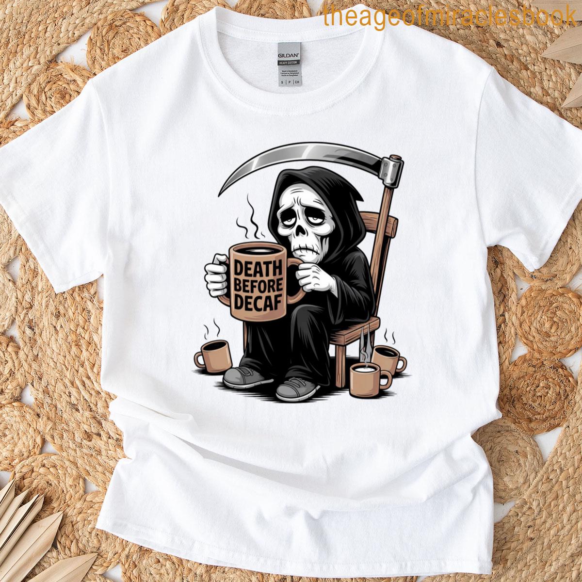 Death Before Decaf Grim Reaper Coffee Lover T-shirt