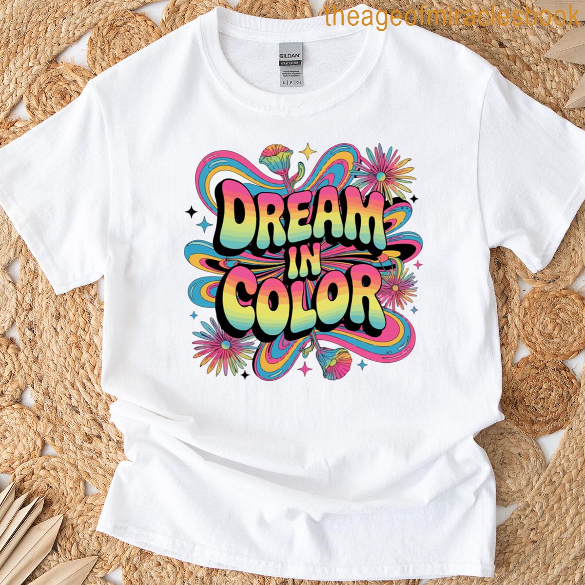 Dream In Color T-shirt