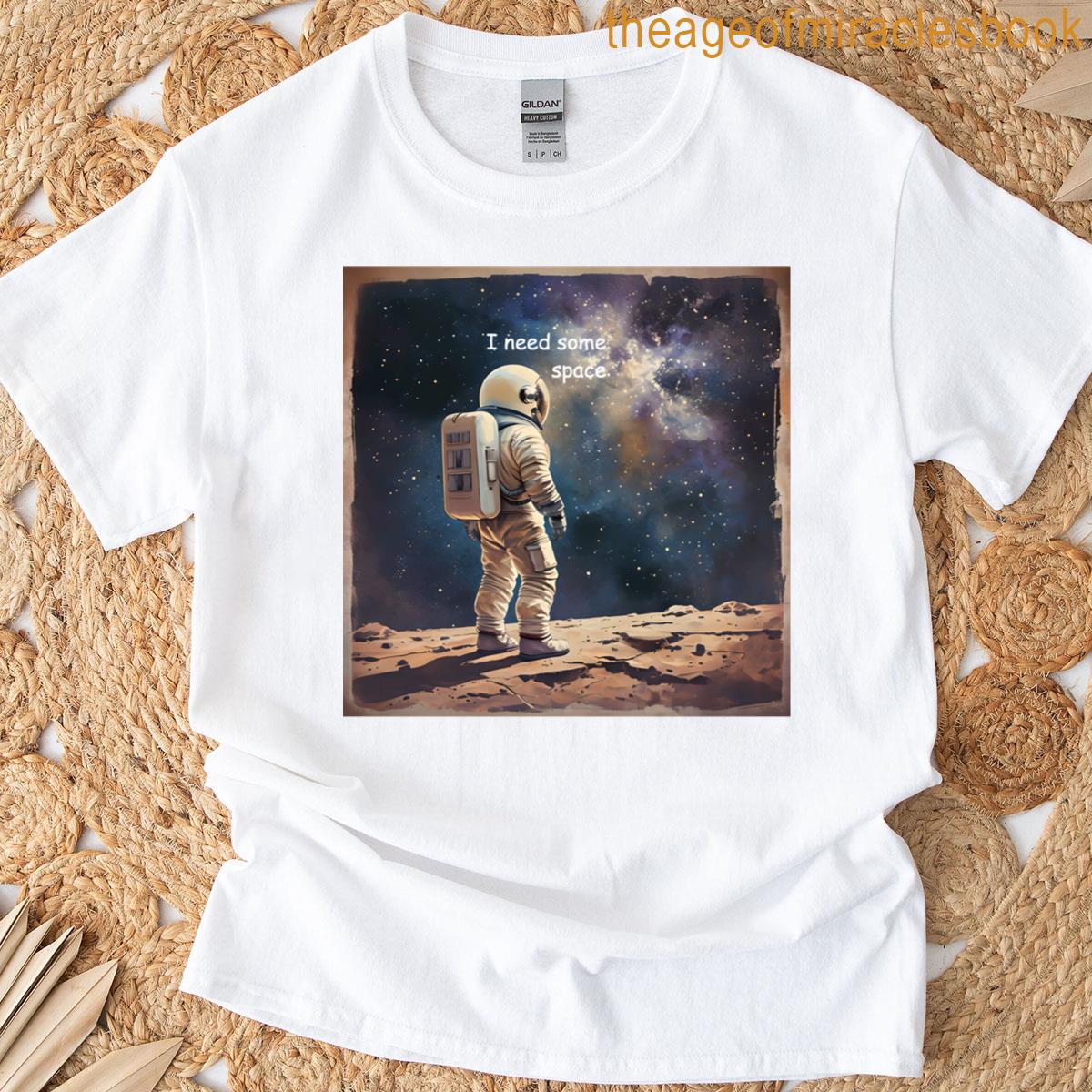 I Need Some Space T-shirt