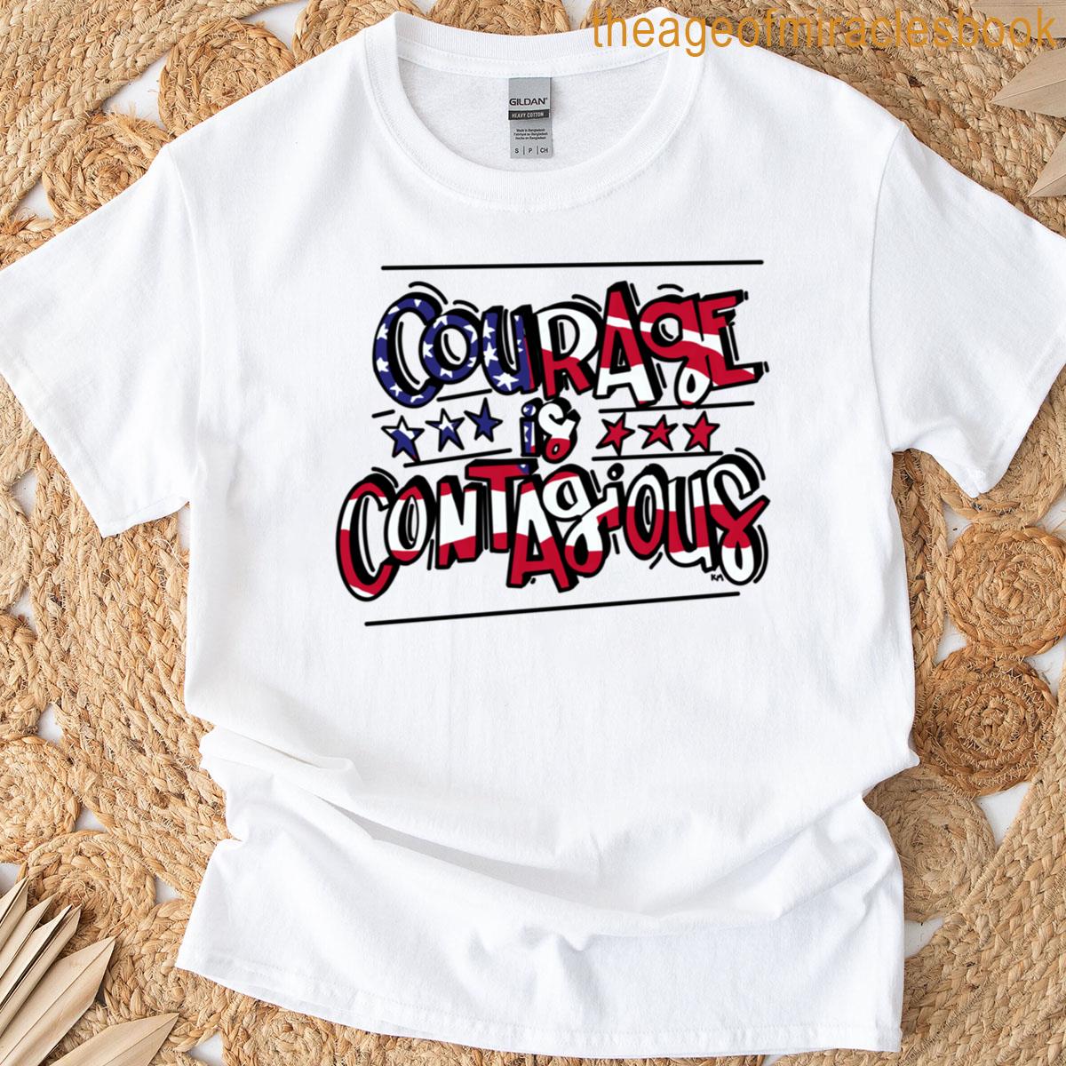 Courage Is Contagious T-shirt