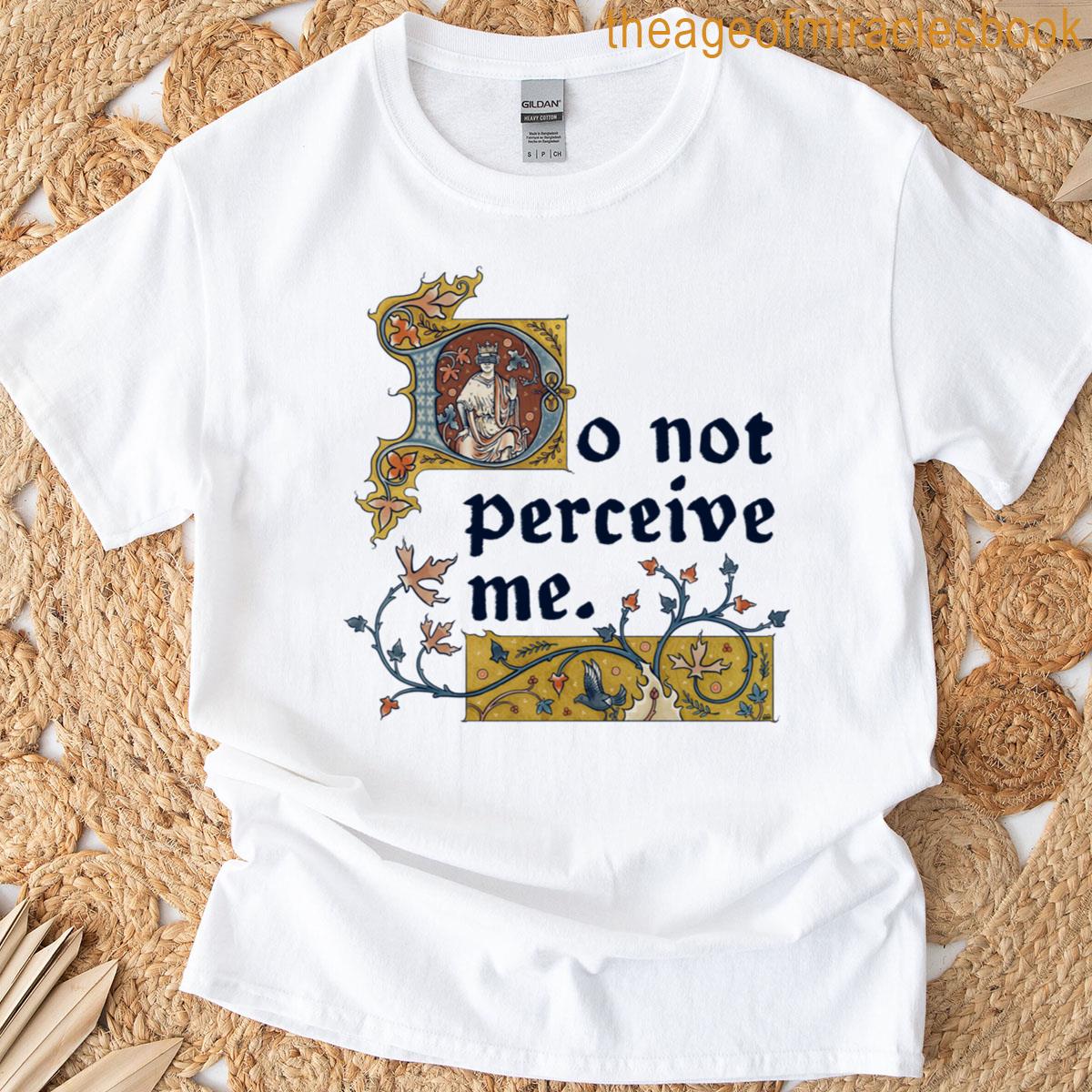Do Not Perceive Me Medieval Illumination T-shirt
