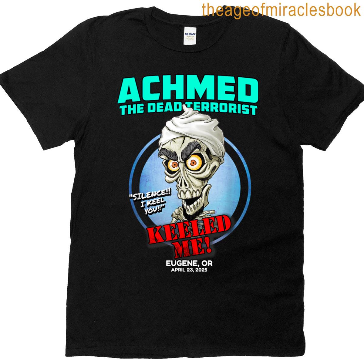 Achmed The Dead Terrorist Eugene Or 2025 T-shirt