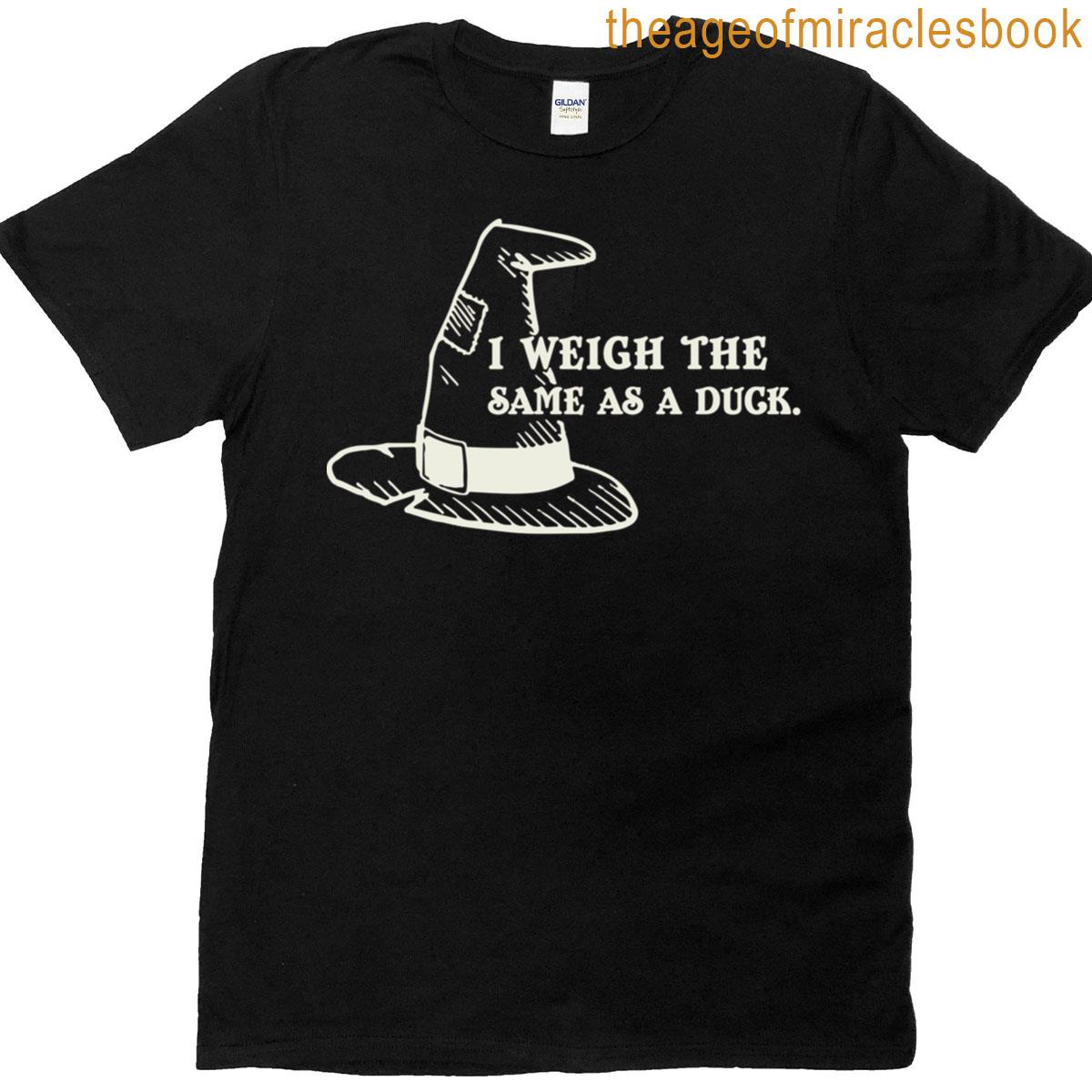 I Weigh The Same As A Duck T-shirt