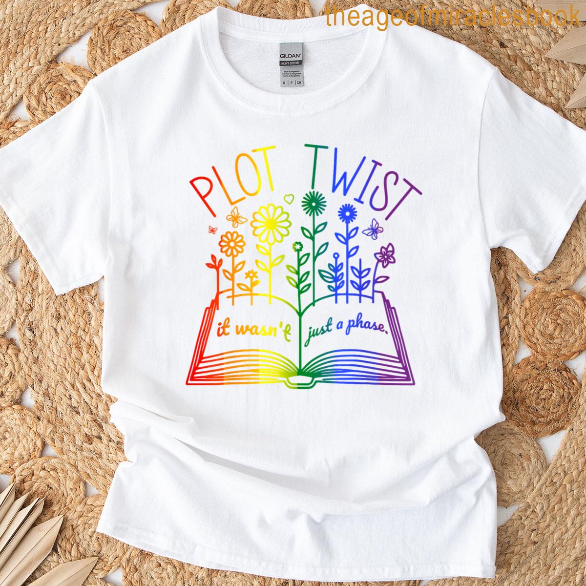 Plot Twist It Wasnt Just A Phase Lgbtq Pride Month Reader T-shirt