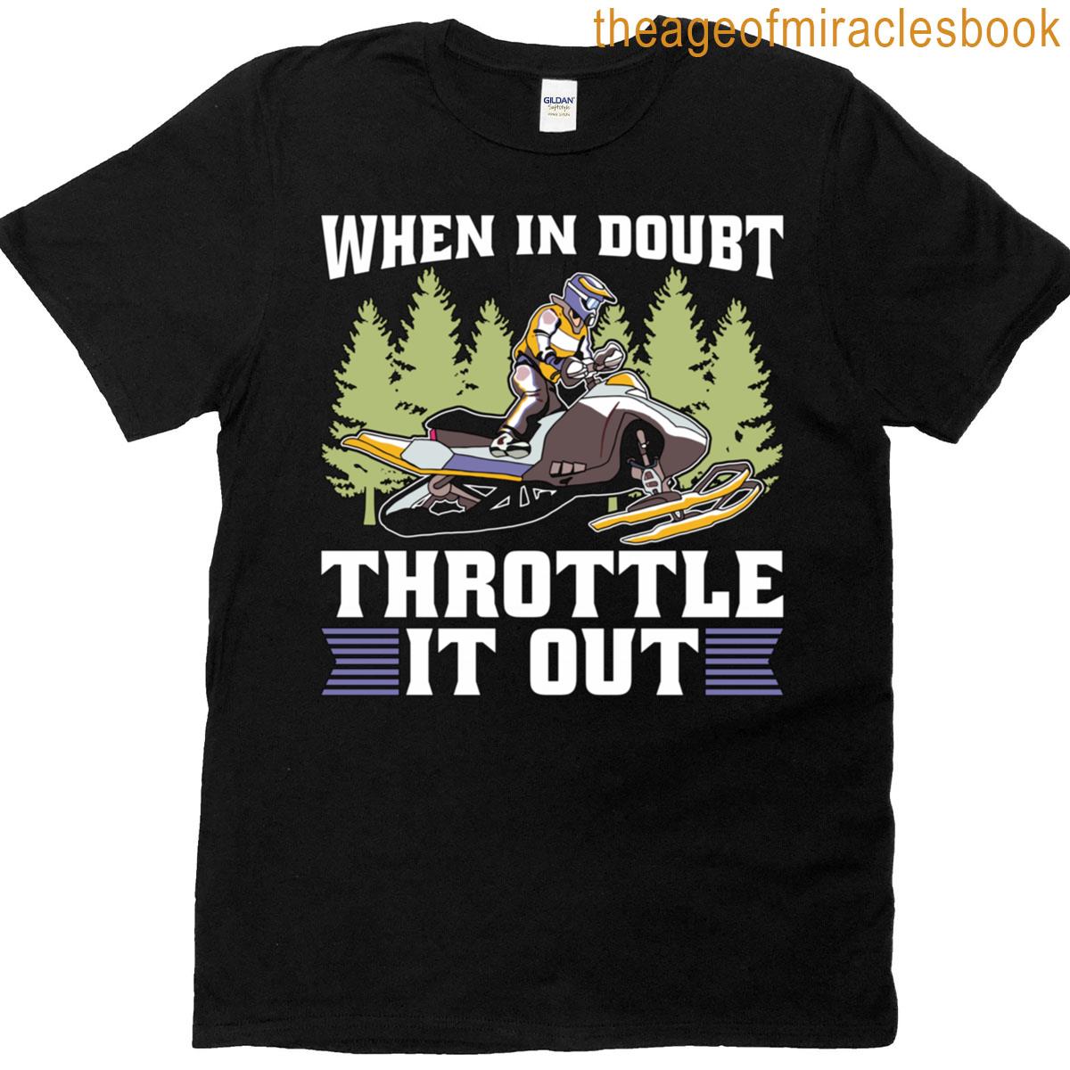 Snowmobile Racing When In Doubt Throttle Mountain T-shirt