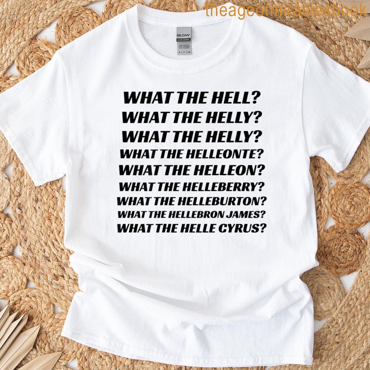 What The Hell What The Helly What The Helly On Back T-shirt