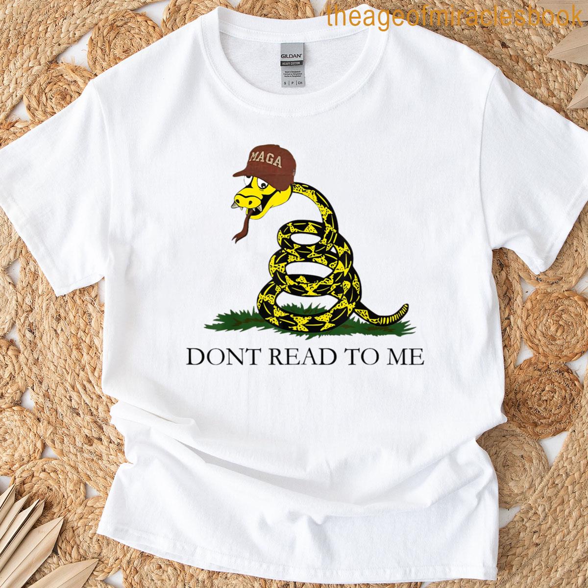 Dont Read To Me T-shirt