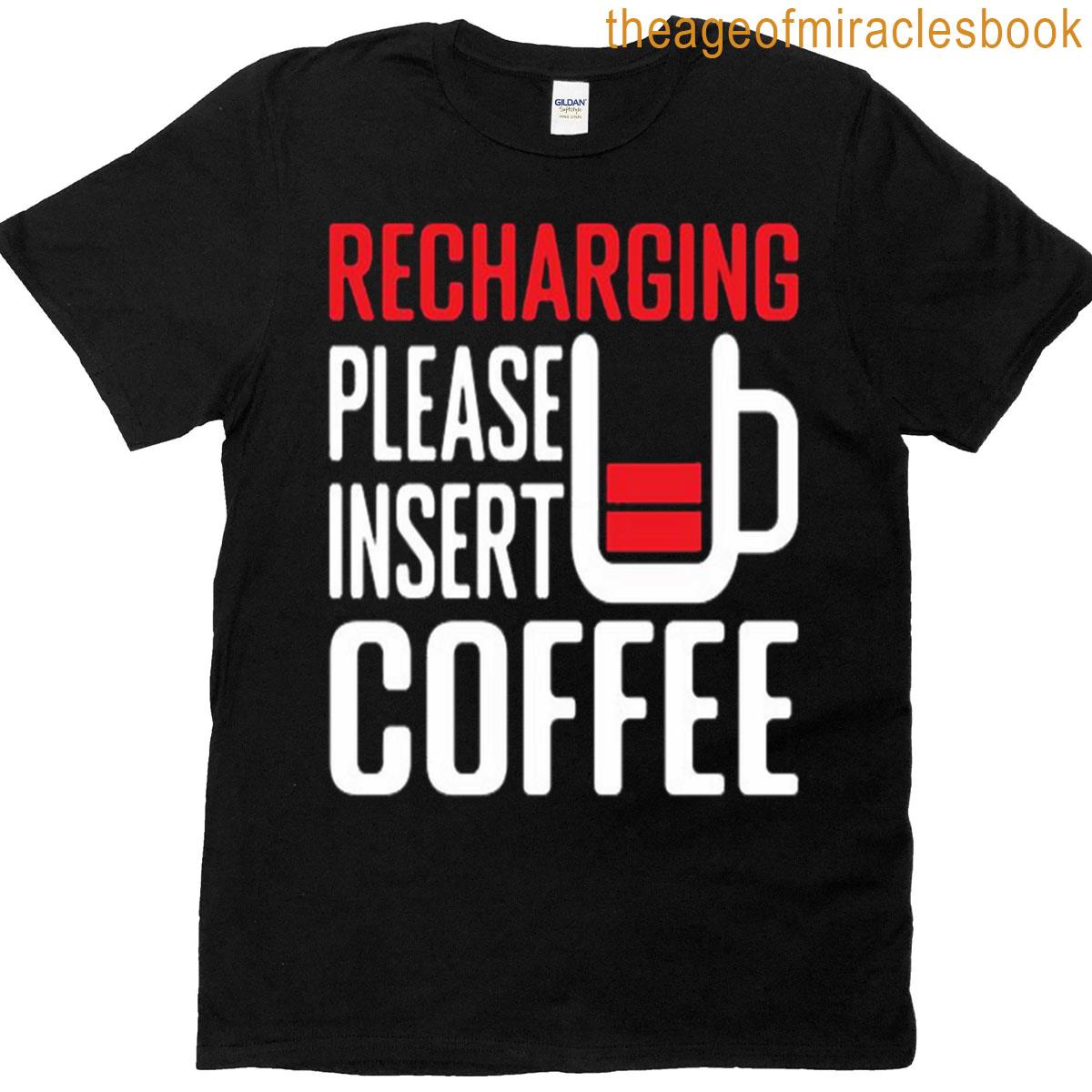 Recharging Please Inster Coffee T-shirt