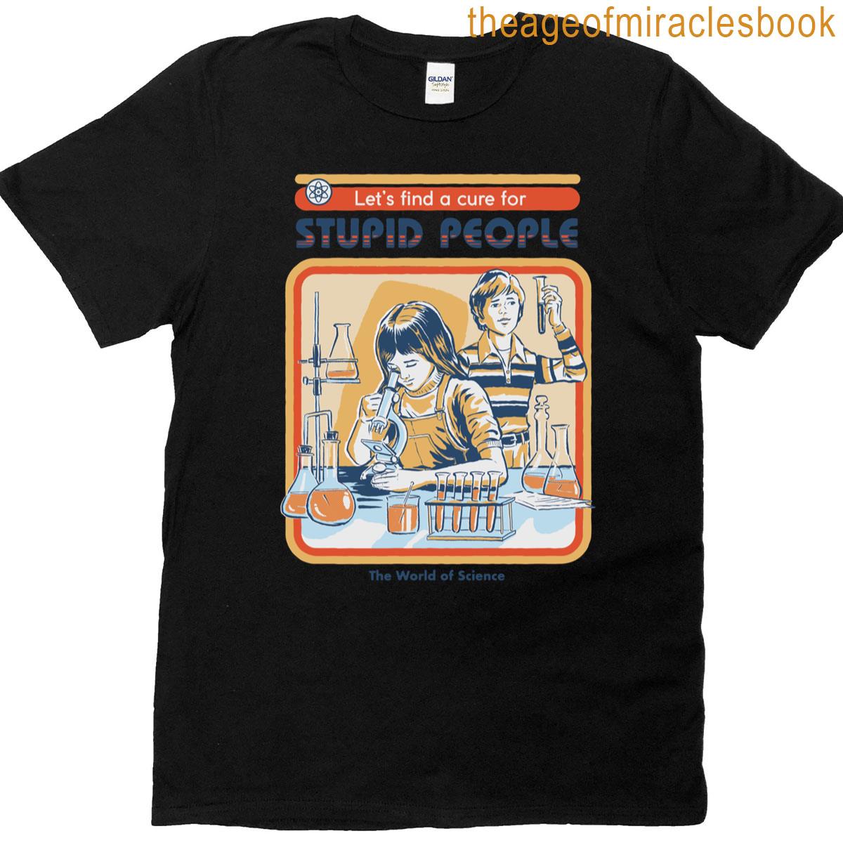 A Cure For Stupid People T-shirt
