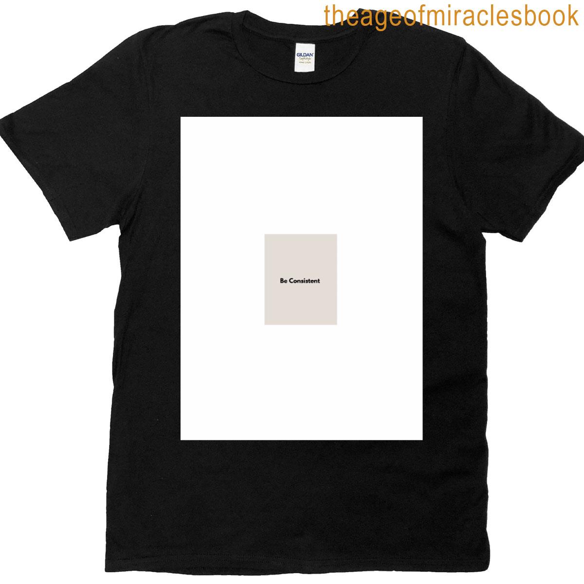 Be Consistent Graphic T-shirt