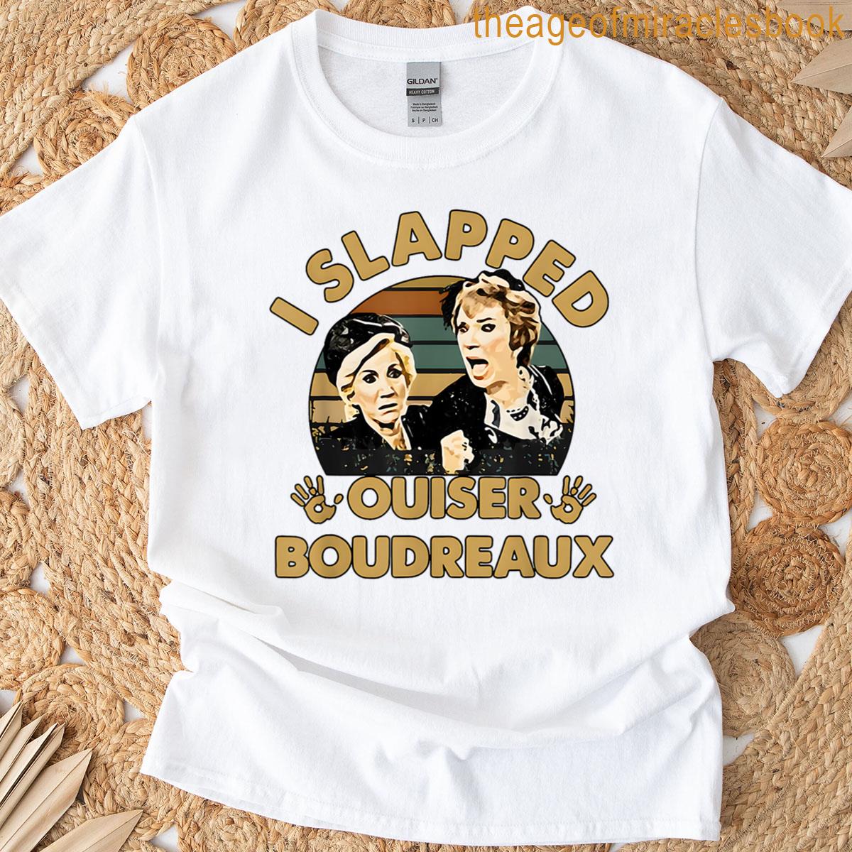I Slapped Ouiser Boudreaux T-shirt