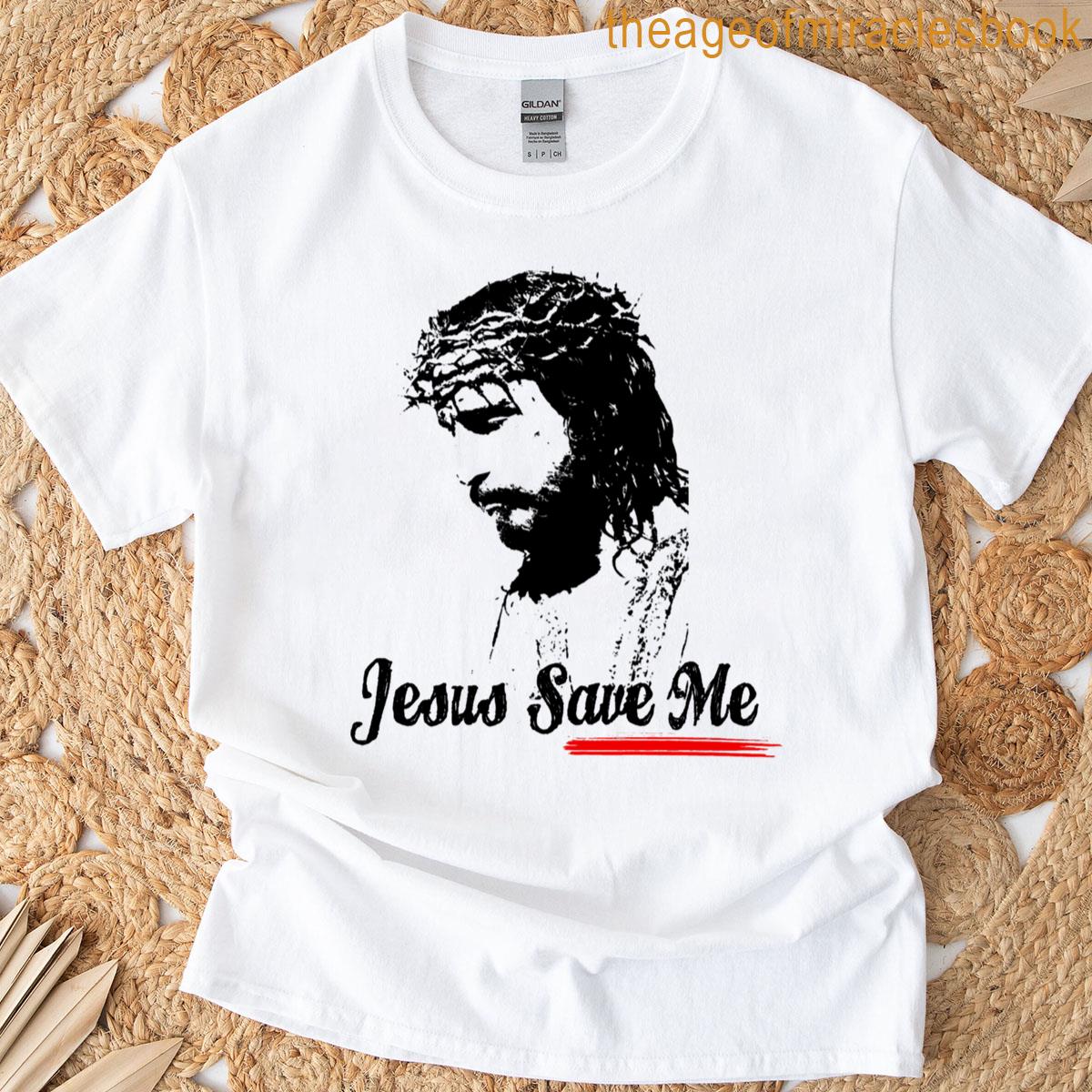 Jesus Save Me T-shirt