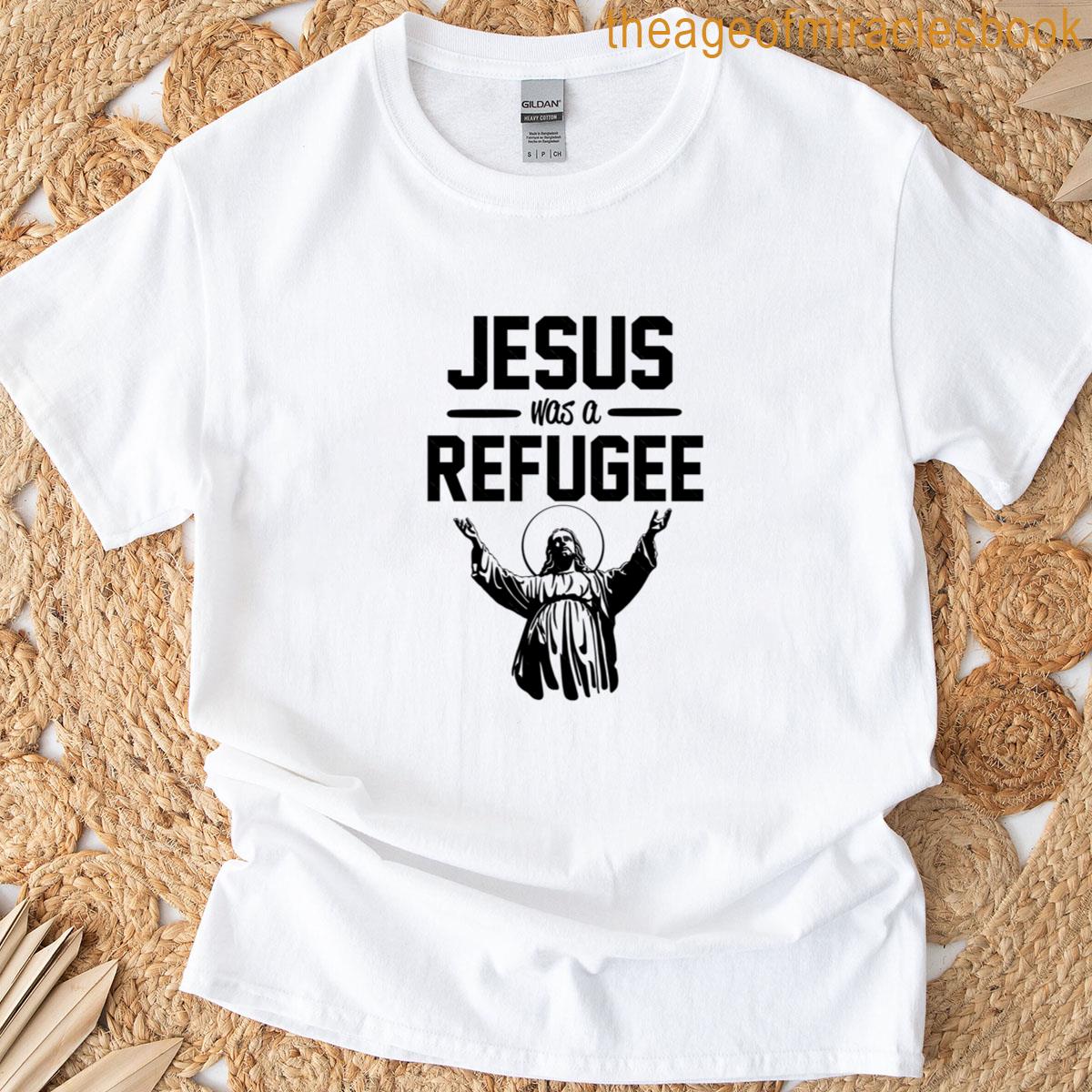 Jesus Was A Refugee T-shirt