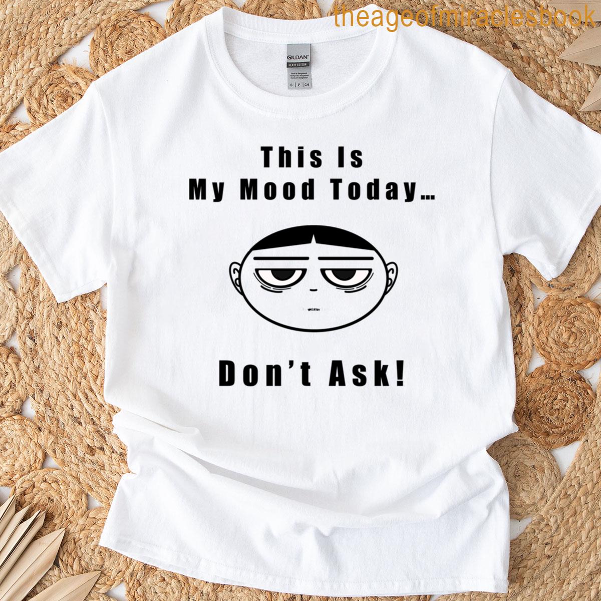 My Mood Today Design T-shirt