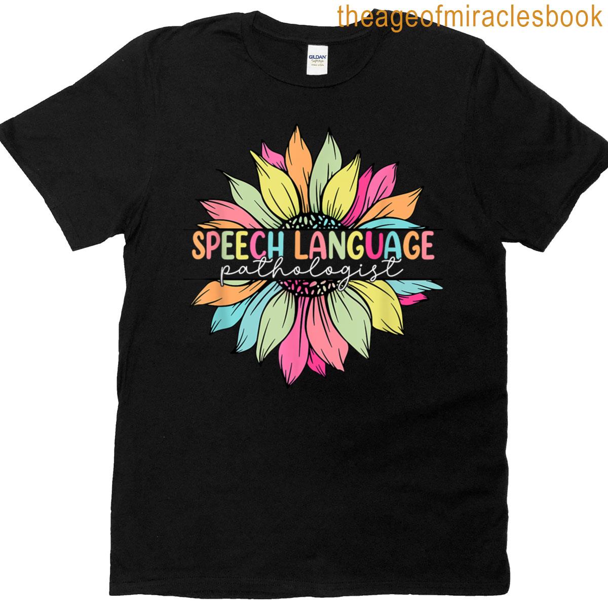 Sunflower Speech Therapy Slp Speech Language Pathologist T-shirt