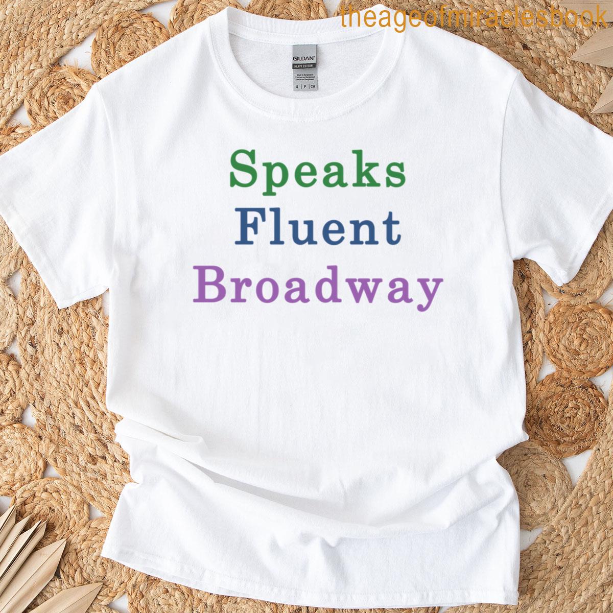 Speaks Fluent Broadway Classic T-shirt