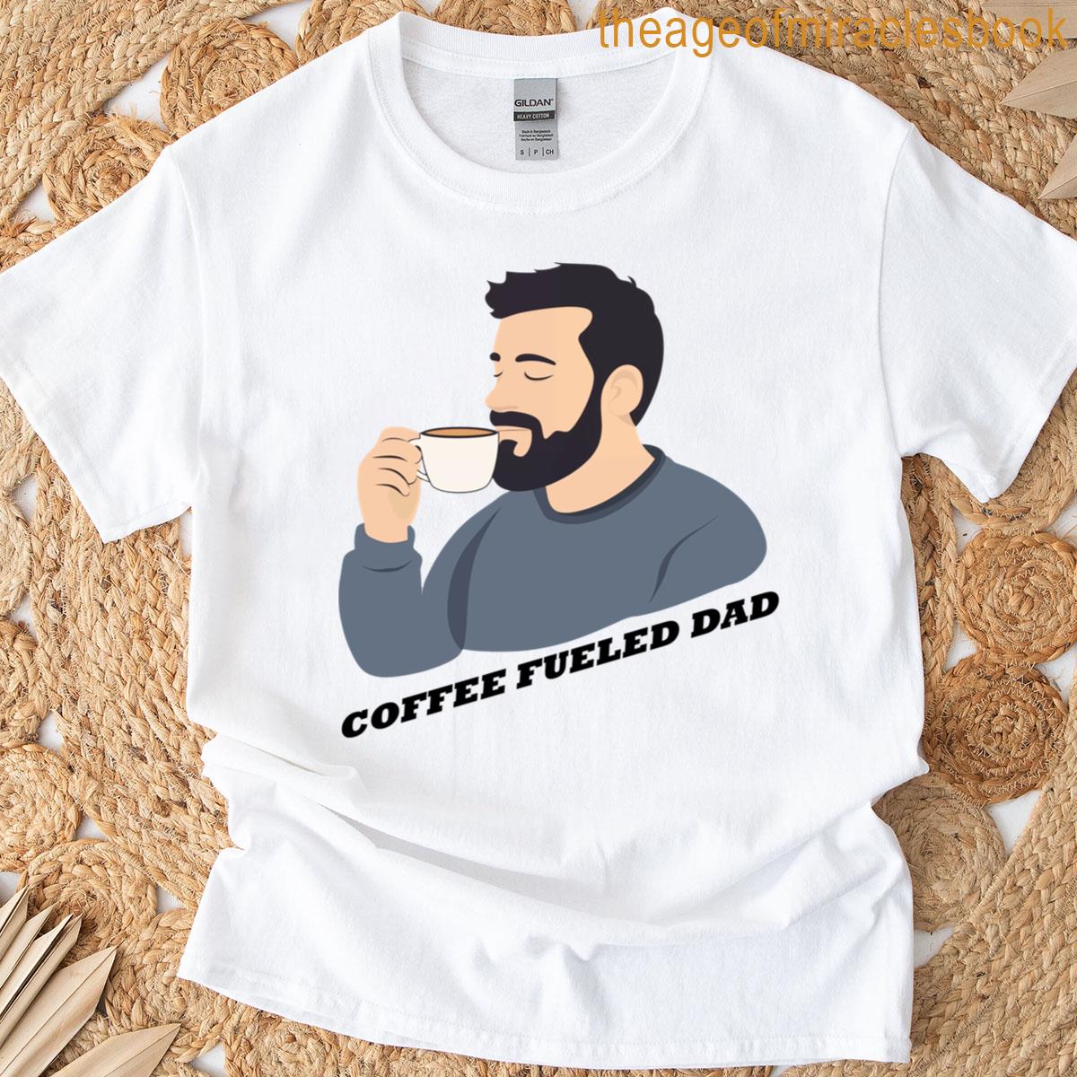 Coffee Fueled Dad Jokes T-shirt
