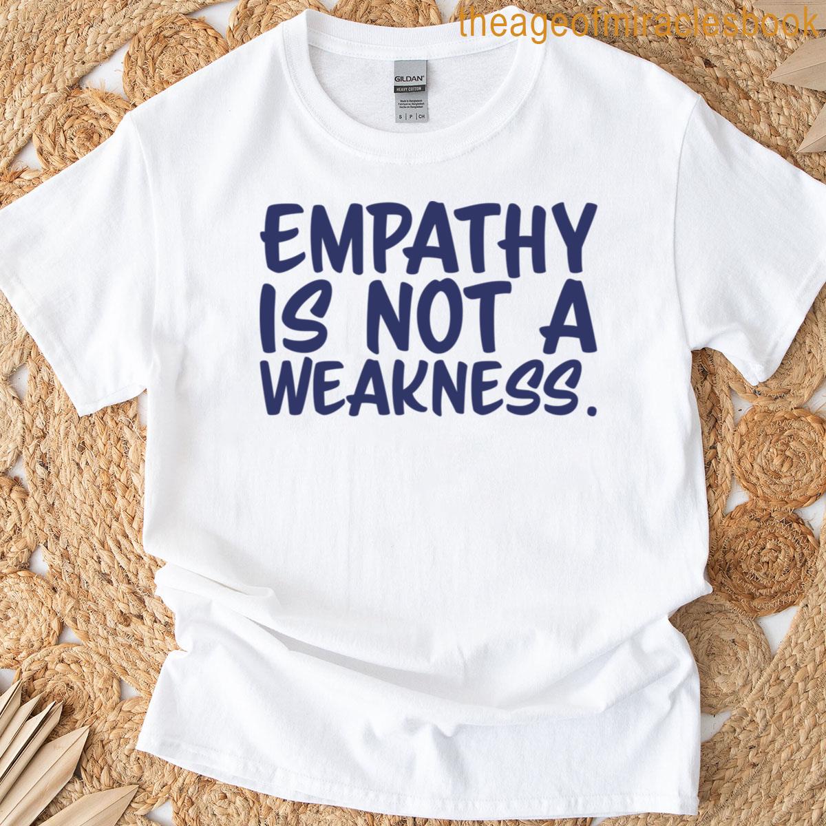 Empathy Is Not A Weakness – Denim T-shirt