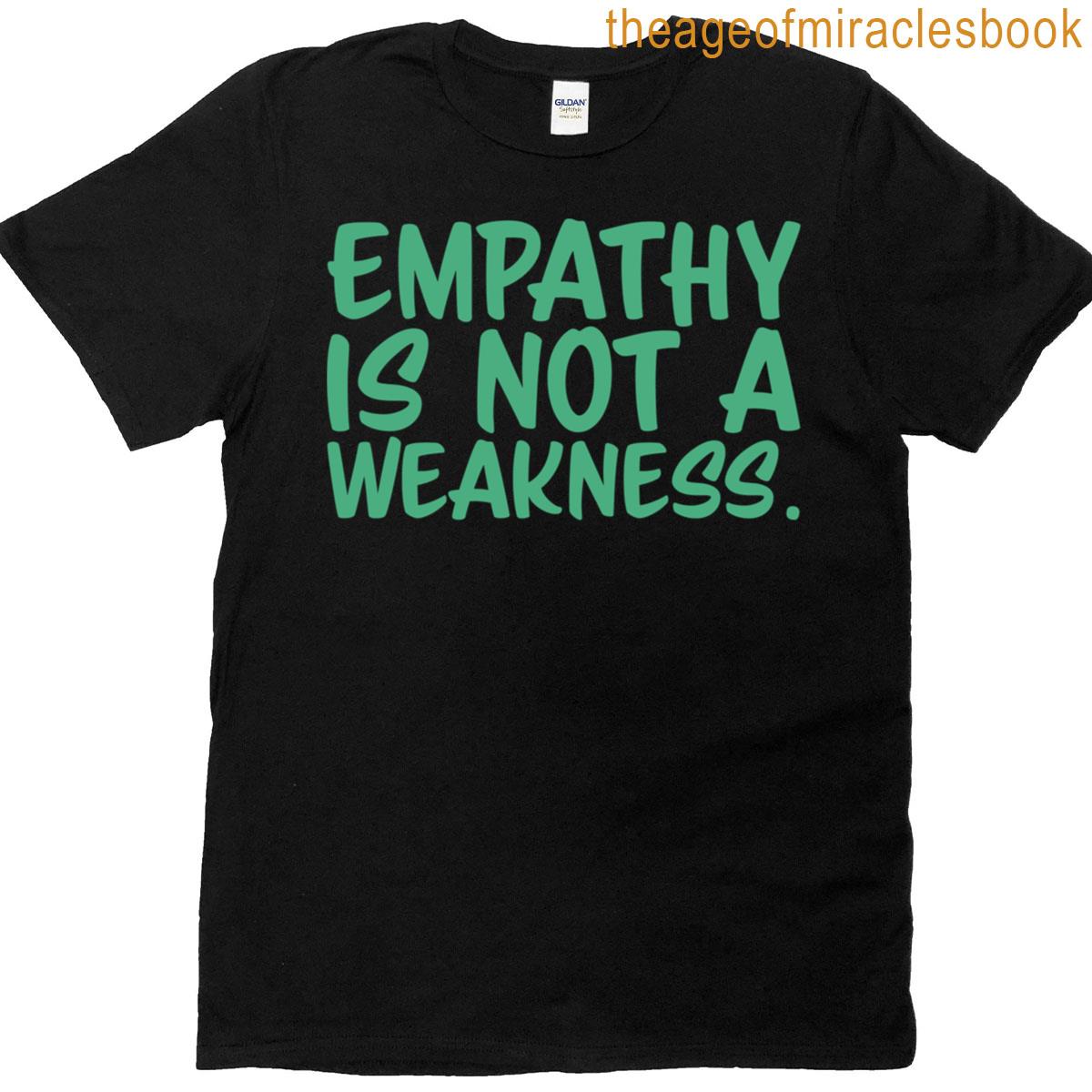 Empathy Is Not A Weakness – Seafoam T-shirt