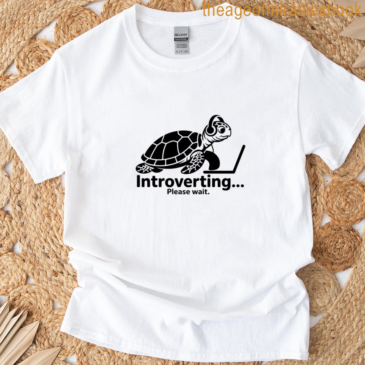 Sea Turtle Introverting Please Wait Funny Quote T-shirt