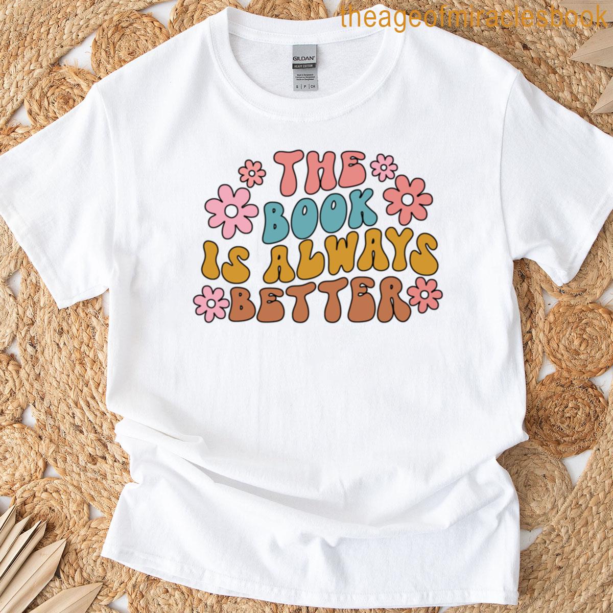 The Book Is Always Better T-shirt