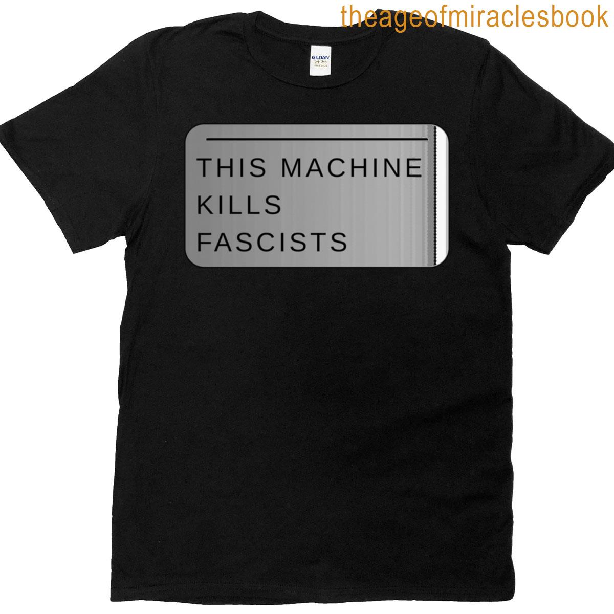 This Machine Kills Fascists T-shirt
