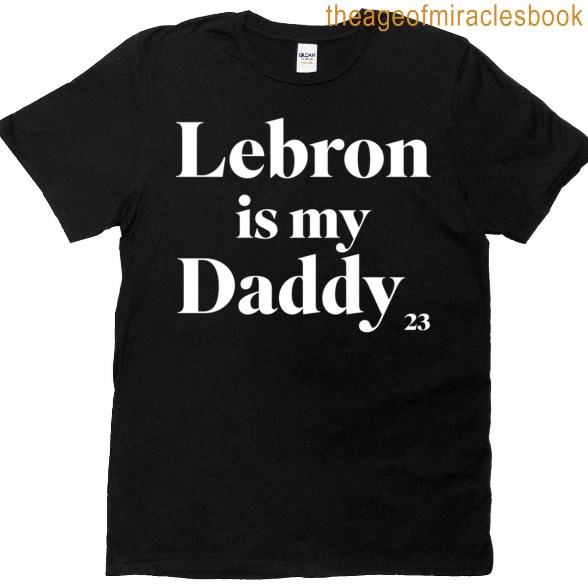 Lebron Is My Daddy Classic T-shirt