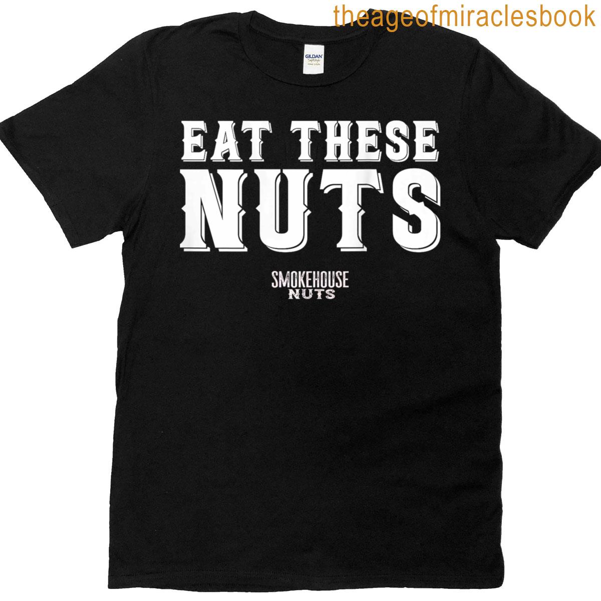 Eat These Nuts T-shirt