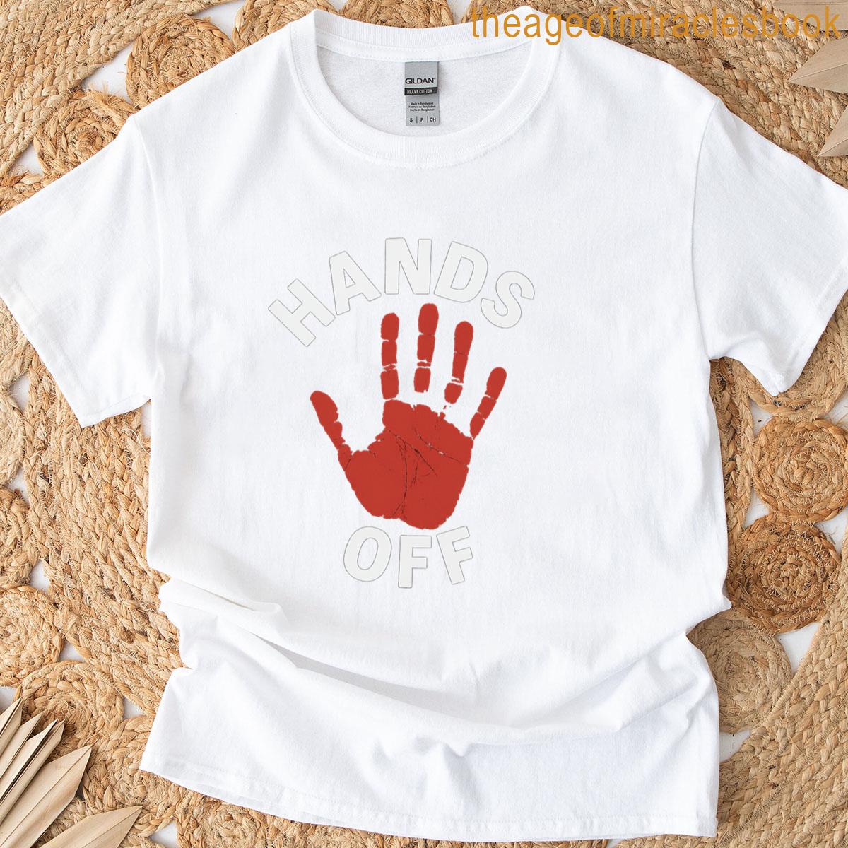 Hands Off Classic T-shirt