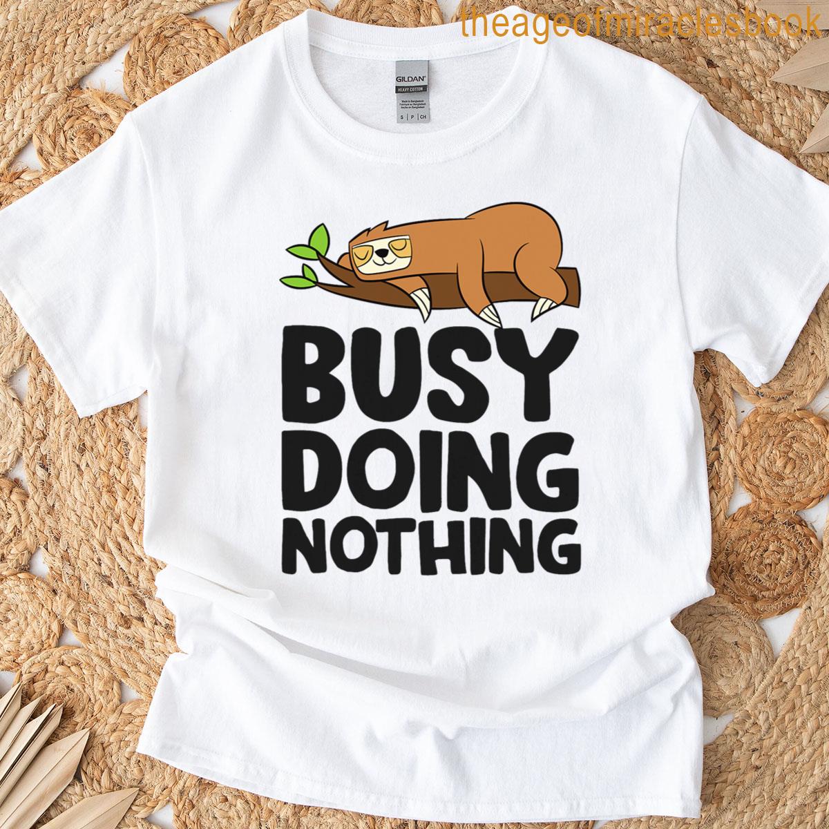 Busy Doing Nothing Cute Sleeping Sloth T-shirt