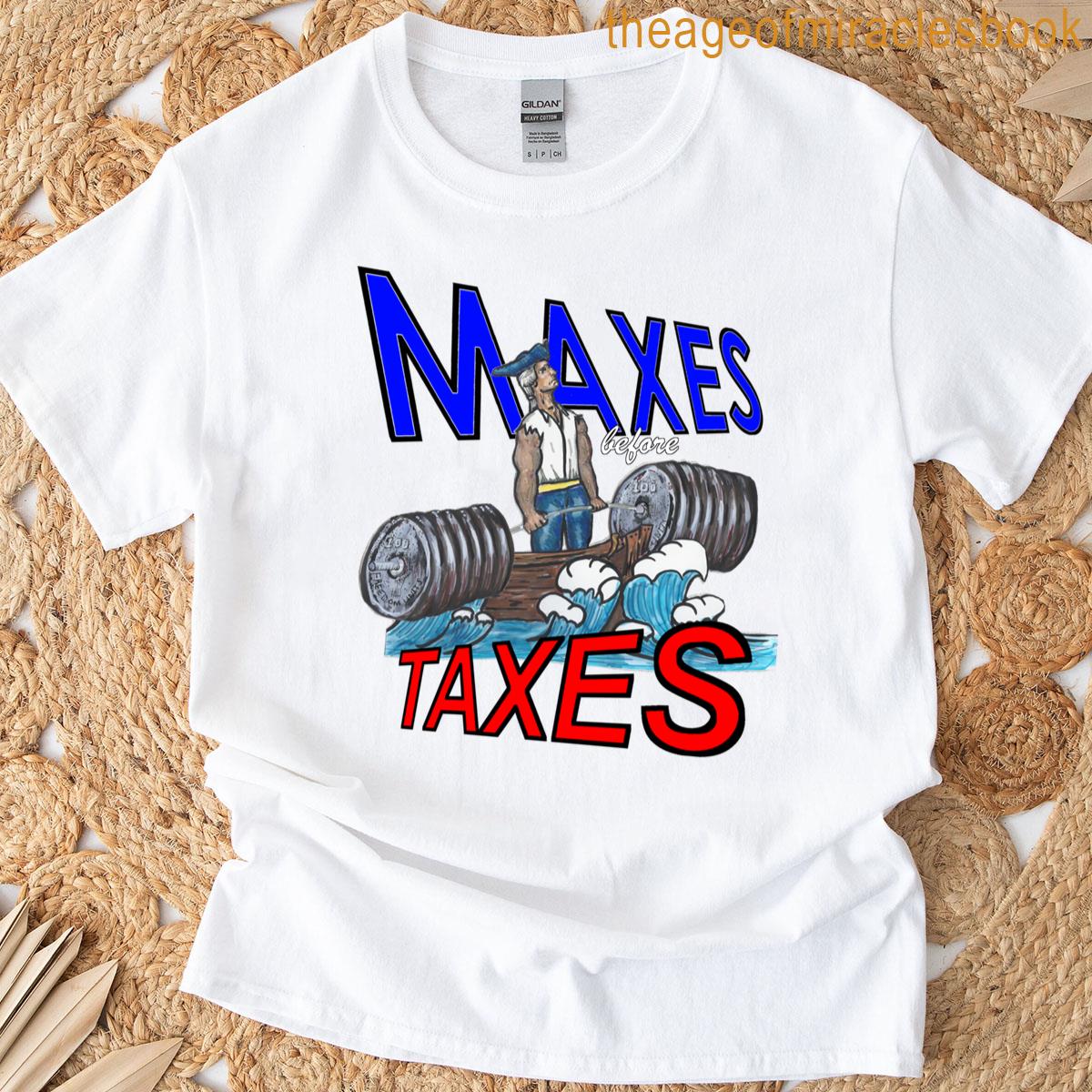 Maxes Before Taxes Classic T-shirt