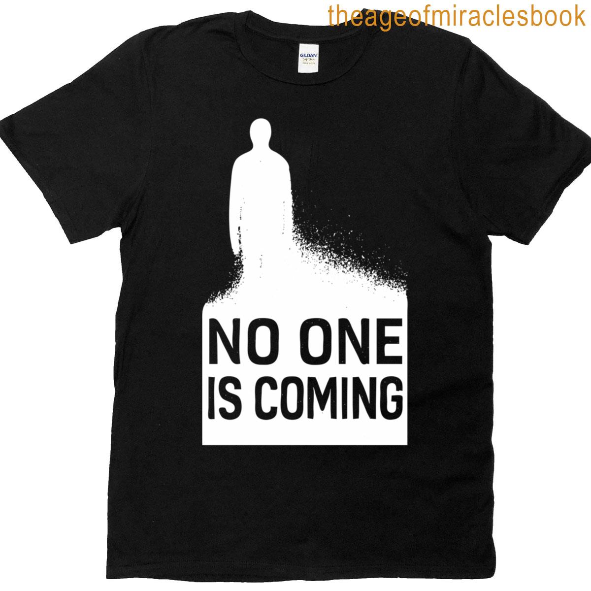 No One Is Coming Classic T-shirt
