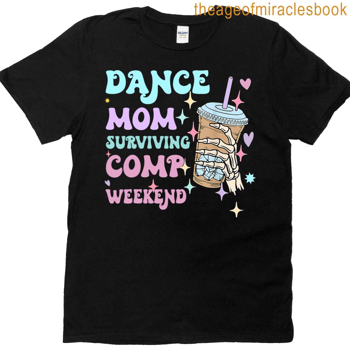 Dance Mom Weekends Coffee Dance Comps T-shirt