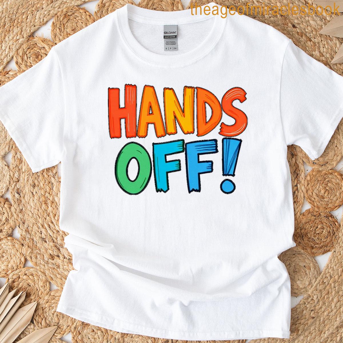 Hands Off Classic T-shirt