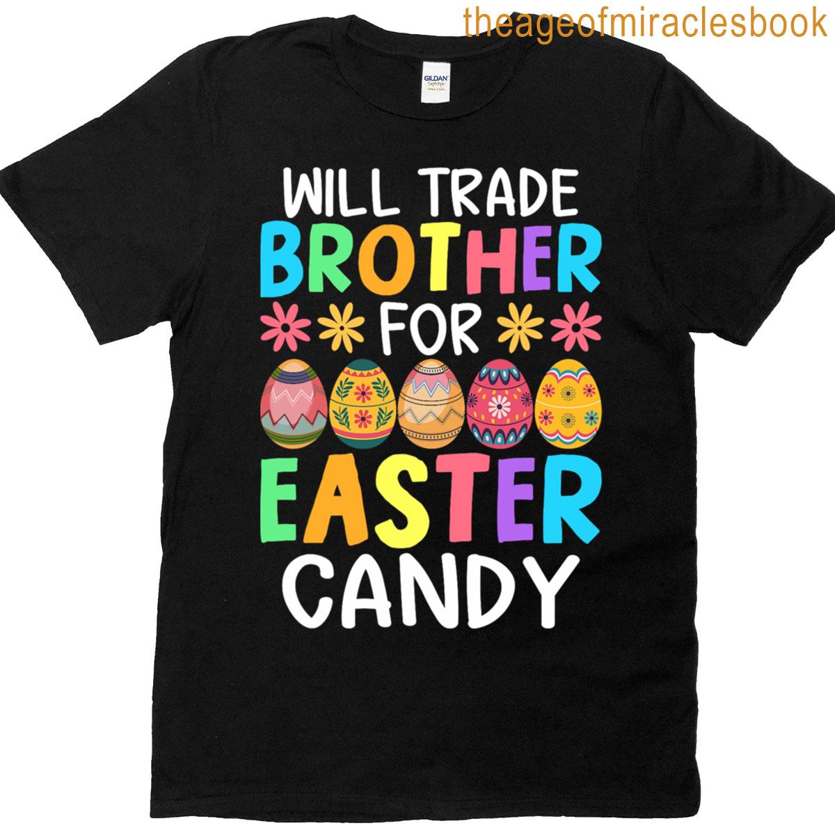 Will Trade Brother For Easter Candy Funny Bunny Tee T-shirt