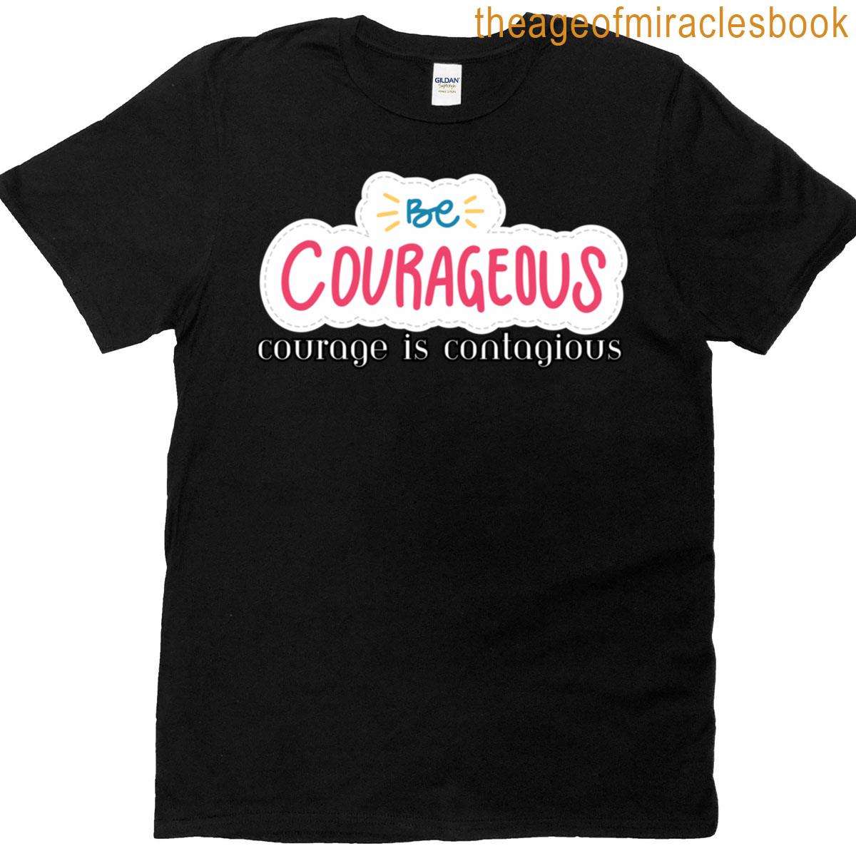 Courage Is Contagious Classic T-shirt