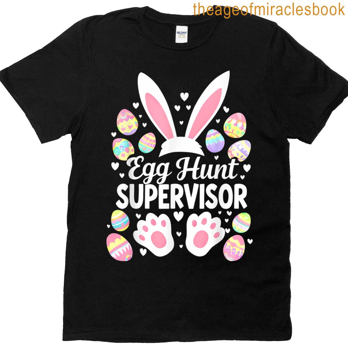 Egg Hunt Supervisor Funny Easter Day Egg Hunt Squad T-shirt