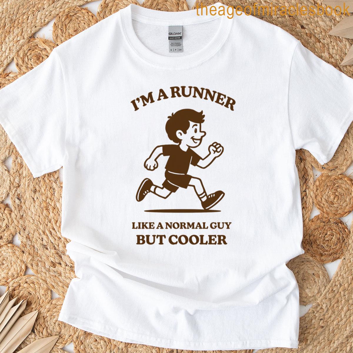 Im A Runner Like A Normal Guy But Cooler Classic T-shirt