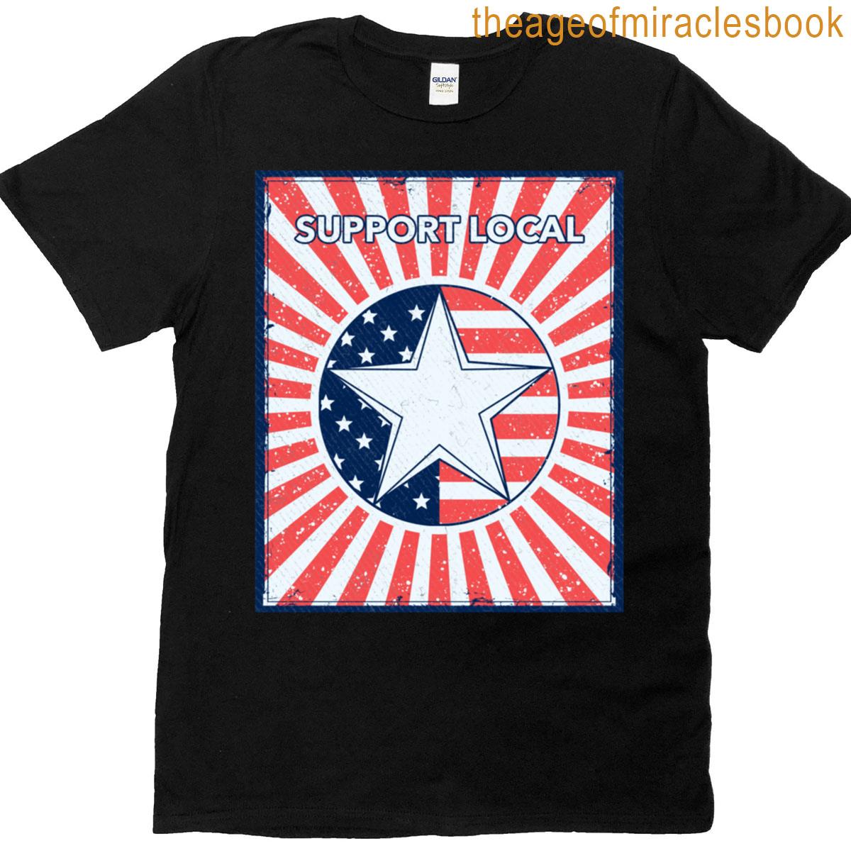 Support Local America First Classic T-shirt
