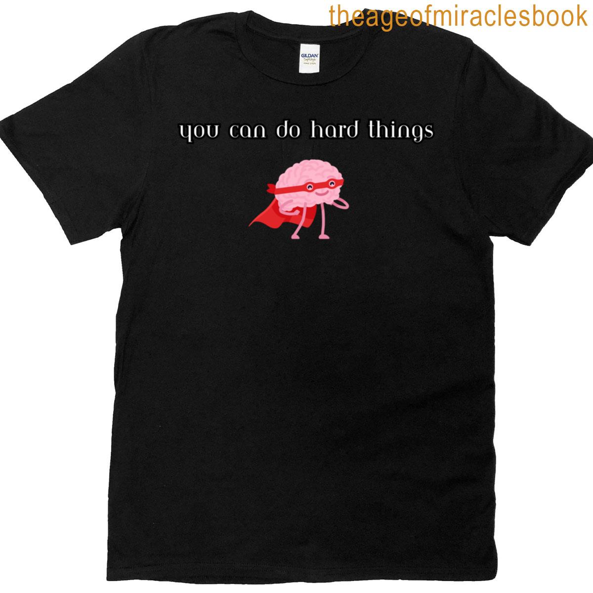 You Can Do Hard Things Classic T-shirt