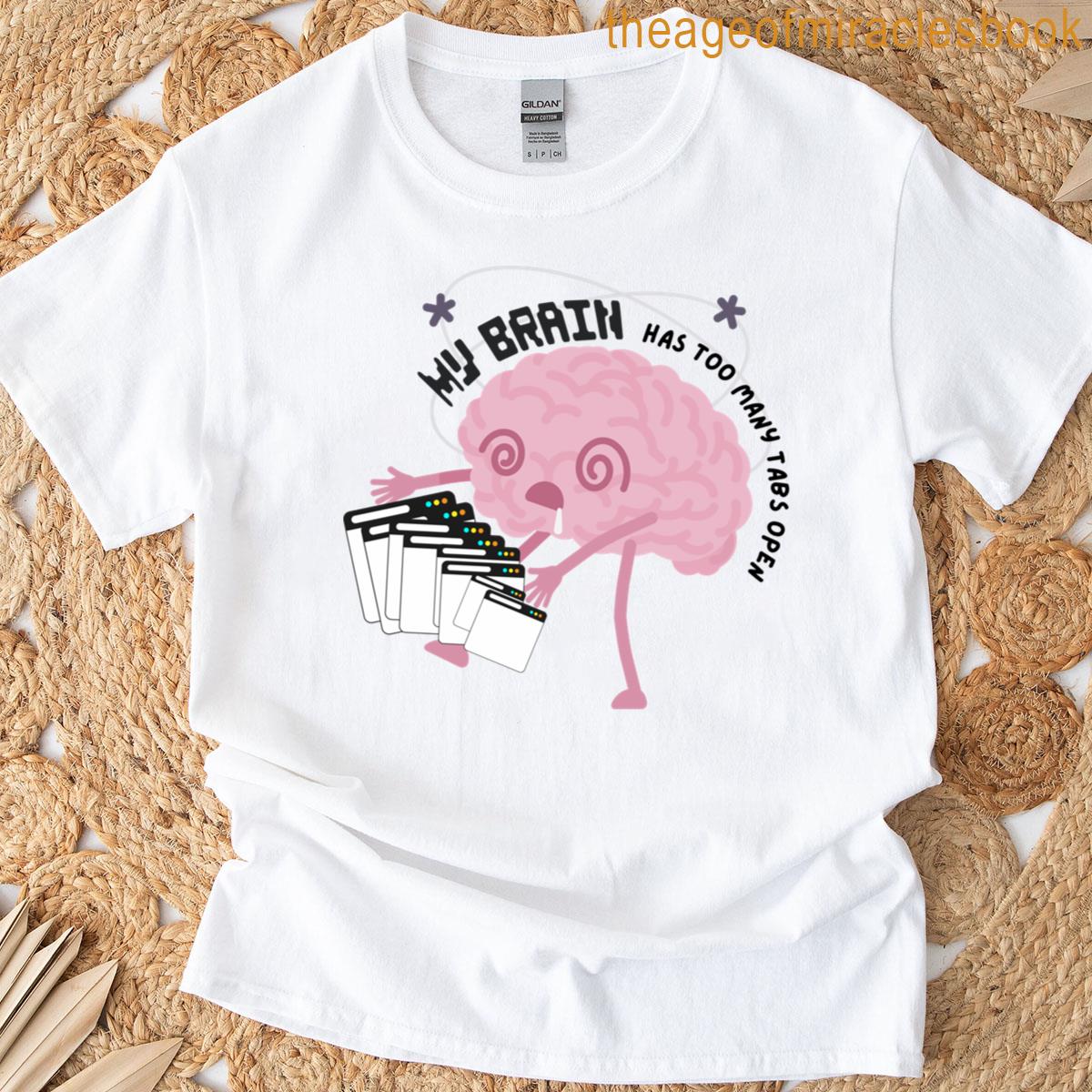 Adhd Brain With Too Many Tabs Classic T-shirt